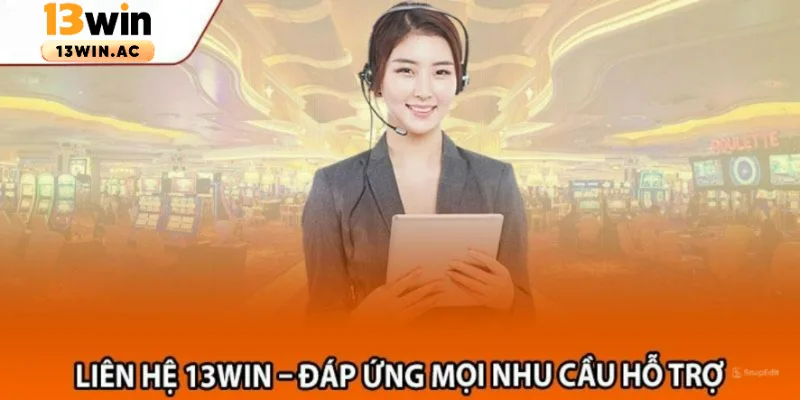 Đa dạng phương thức liên hệ nhà cái 13win